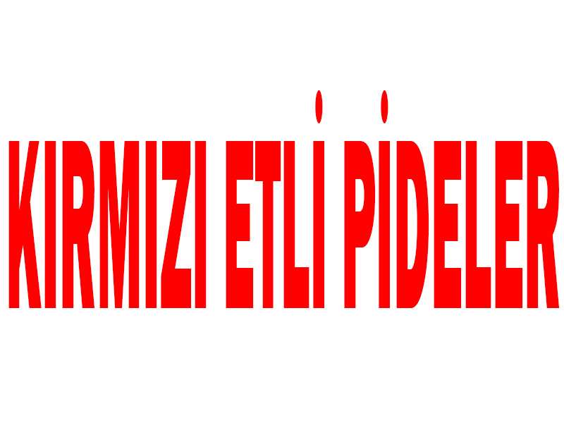 Kırmızı Etli Pideler